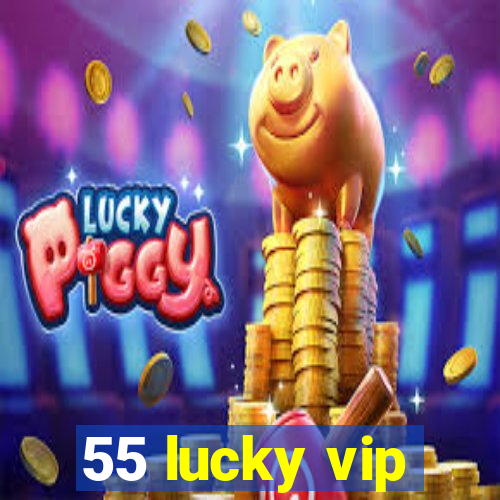 55 lucky vip